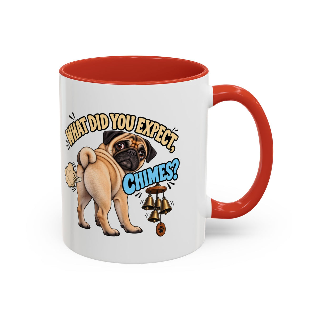 What Did You Expect Chimes Funny Pug Mug
