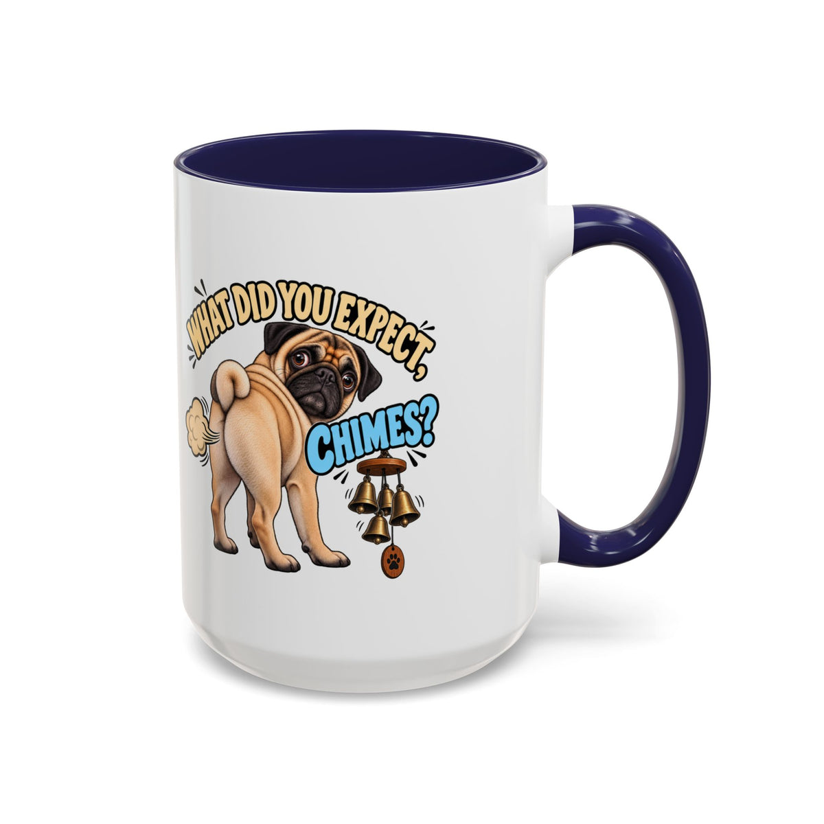 What Did You Expect Chimes Funny Pug Mug
