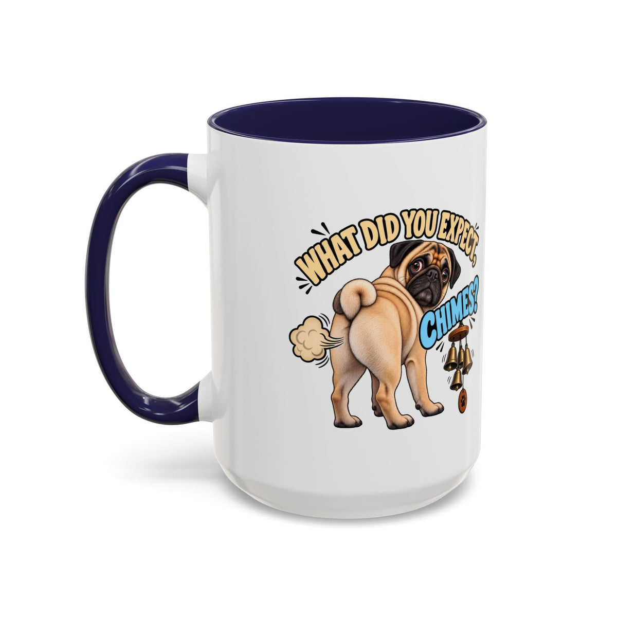 What Did You Expect Chimes Funny Pug Mug