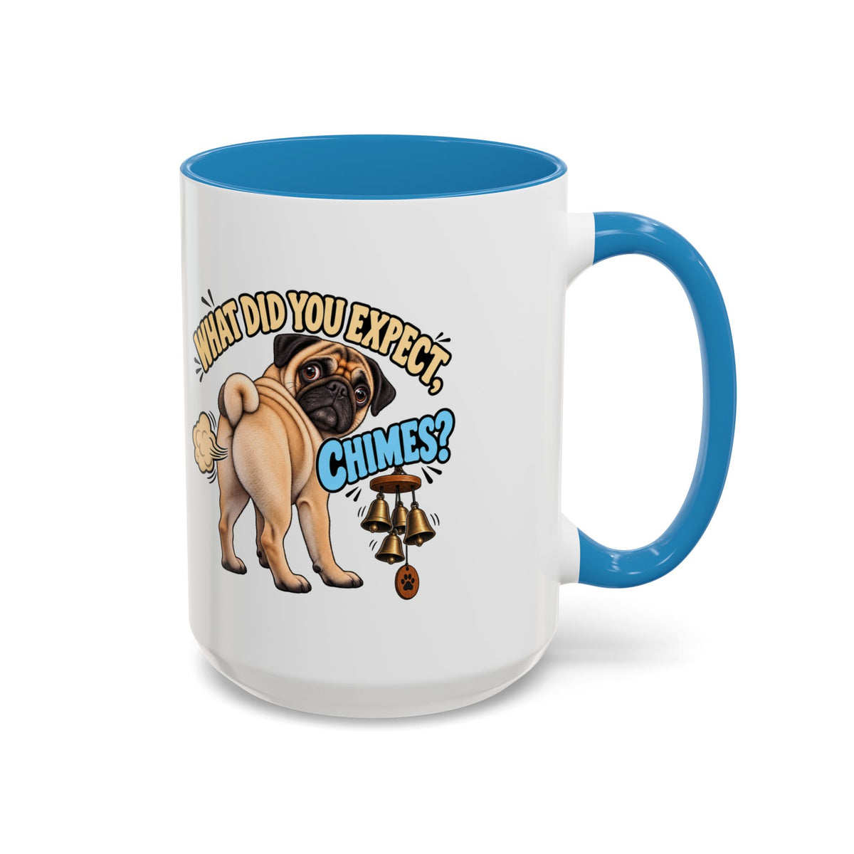 What Did You Expect Chimes Funny Pug Mug