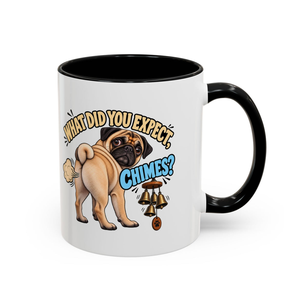 What Did You Expect Chimes Funny Pug Mug