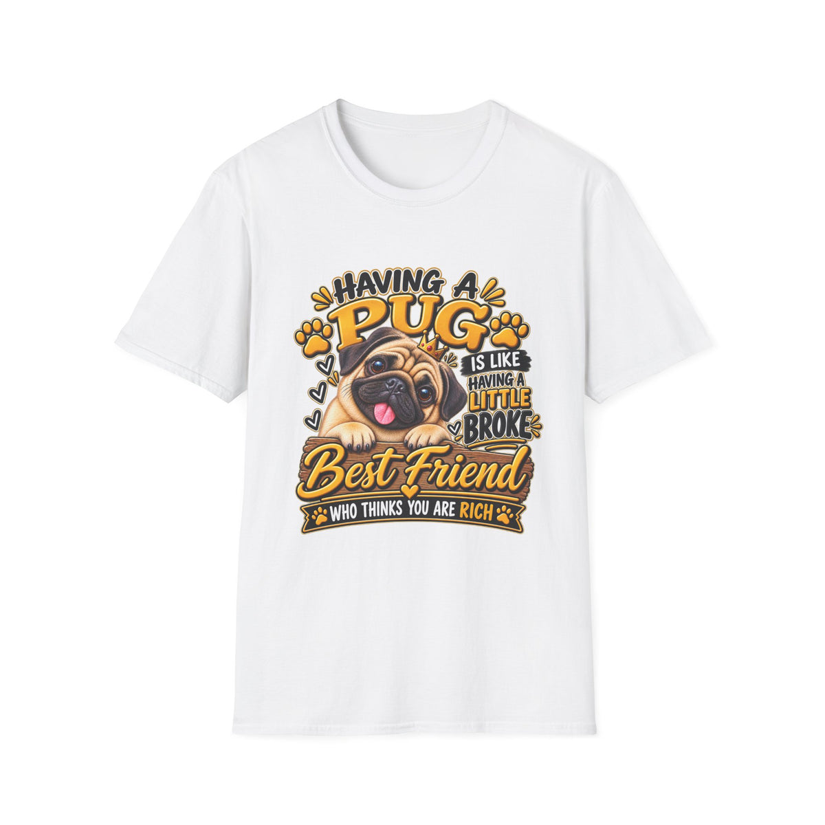 Funny Pug T-Shirt – Having a Pug Is Like Having a Little Broke Best Friend Who Thinks You’re Rich