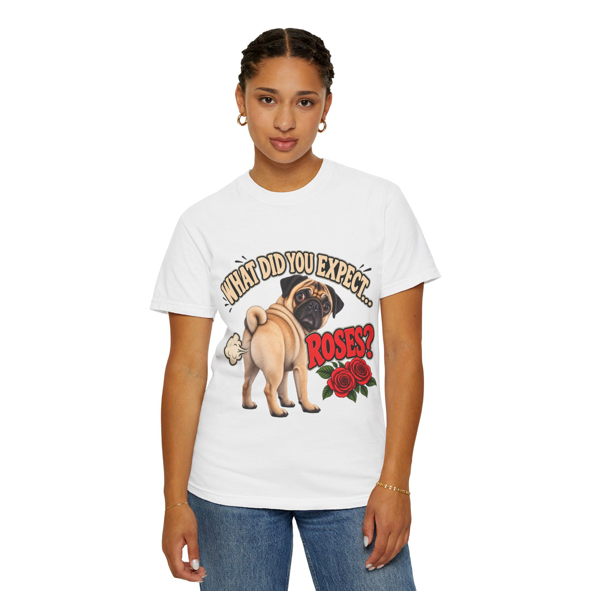 What Did You Expect? Roses? Funny Pug Shirt