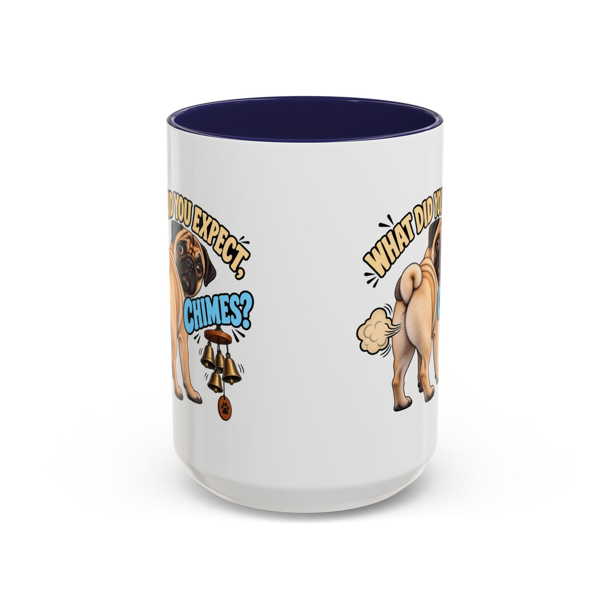 What Did You Expect Chimes Funny Pug Mug