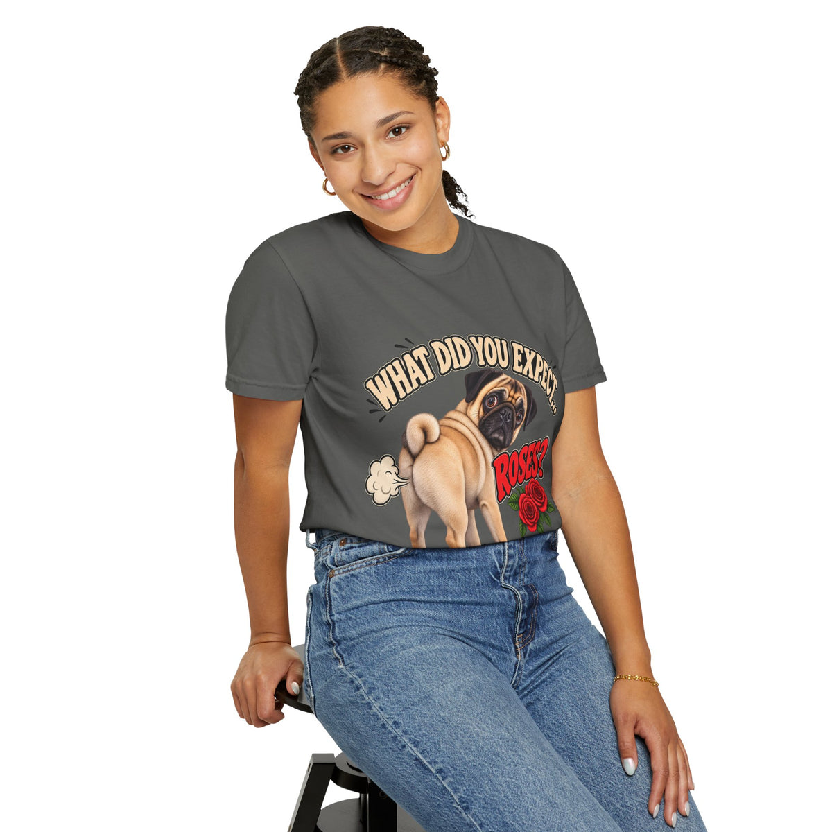 What Did You Expect? Roses? Funny Pug Shirt